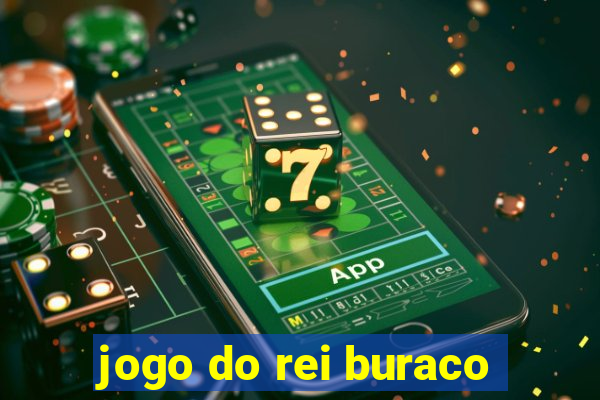 jogo do rei buraco